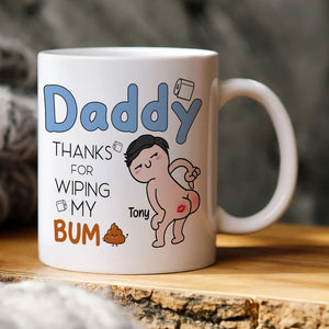 Thanks For Wiping My Bum Personalized Coffee Mug, Funny Gift For Father's Day - Coffee Mug - GoDuckee