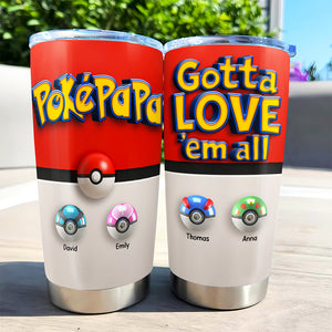 Gotta Dad Tumbler - Personalized Gifts For Dad 042ohqn110425 - Tumbler Cup - GoDuckee