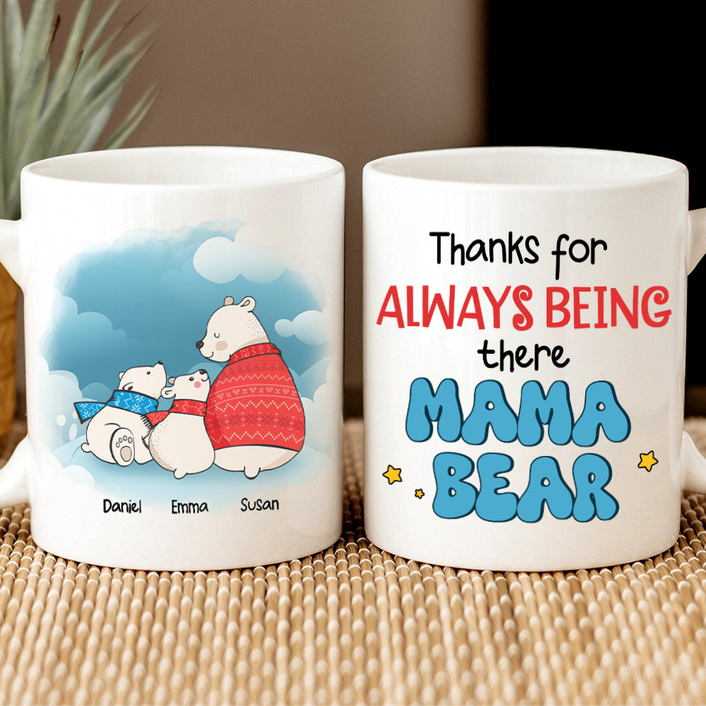 Personalized Gifts For Mom Coffee Mug Thanks For Always Being There Mama Bear - Coffee Mugs - GoDuckee