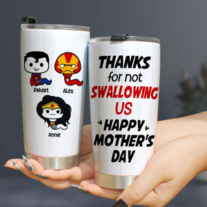 Thank Super Mom For Not Swallowing Us - Personalized Tumbler Cup - Mother's Gift - Tumbler Cup - GoDuckee