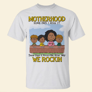 Personalized Gifts For Mom Shirt 01totn190225hh Motherhood Some Days We Rock It, Some Days It Rocks Me Either Way We Rockin' - Shirts - GoDuckee