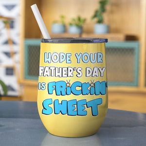 Sweet Day Personalized Father And Children Wine Tumbler 07HUPO130423HH Gift For Dad - Wine Tumbler - GoDuckee