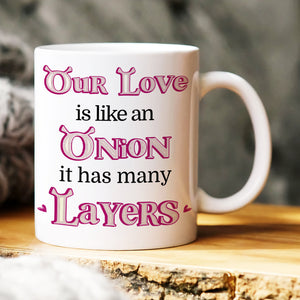 Our Love Is Like An Onion, Personalized Coffee Mug 02DNHN130623HH - Coffee Mug - GoDuckee