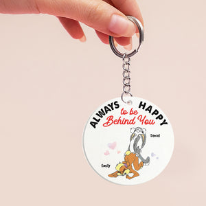 Always Happy To Be Behind You Personalized Keychain, Funny Gift For Couple-3OHHN260623 - Keychains - GoDuckee