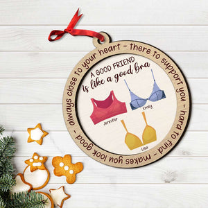 A Good Friend Is Like A Good Bra, Gift For Friends, Personalized Wood Ornament, Bralette Friends Ornament, Christmas Gift 01OHHN3108023 - Ornament - GoDuckee