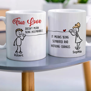 True Love Doesn't Mean Being Inseparable-Gift For Couples-Personalized Couple White Mug Set - Coffee Mug - GoDuckee