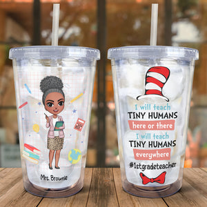 I Will Teach Tiny Humans, Gift For Teacher, Personalized Tumbler, Teacher Acrylic Tumbler, Back To School Gift 05PGHN050823HH - Tumbler Cup - GoDuckee
