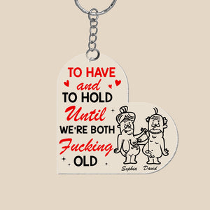 To Hold Until We're Both Old Personalized Keychain Gift For Couple - Keychains - GoDuckee
