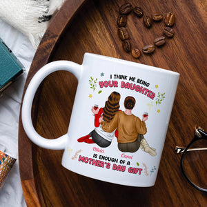 Personalized Gifts For Mom Coffee Mug We Think Us Being Your Daughters - Coffee Mugs - GoDuckee