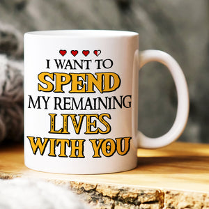 I Want To Spend My Remaining Lives With You, Personalized Mug 05NAHN200623HH - Coffee Mug - GoDuckee