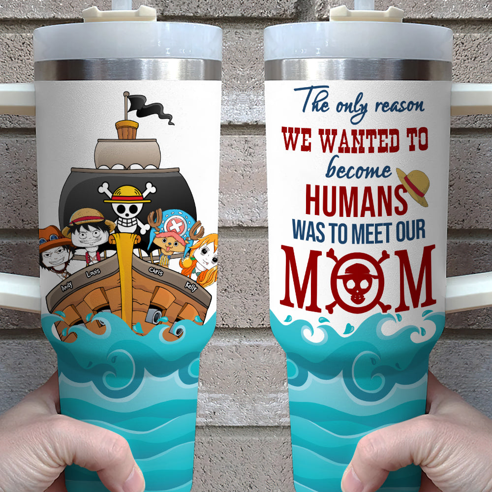 Personalized Gifts For Mom Tumbler The Only Reason We Wanted To Become Humans 01KAHN290224HA - Tumbler Cups - GoDuckee