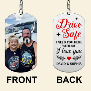 I Need You Here With Me, Personalized Stainless Steel Keychain With Upload Image, Drive Safe I Love You - Keychains - GoDuckee