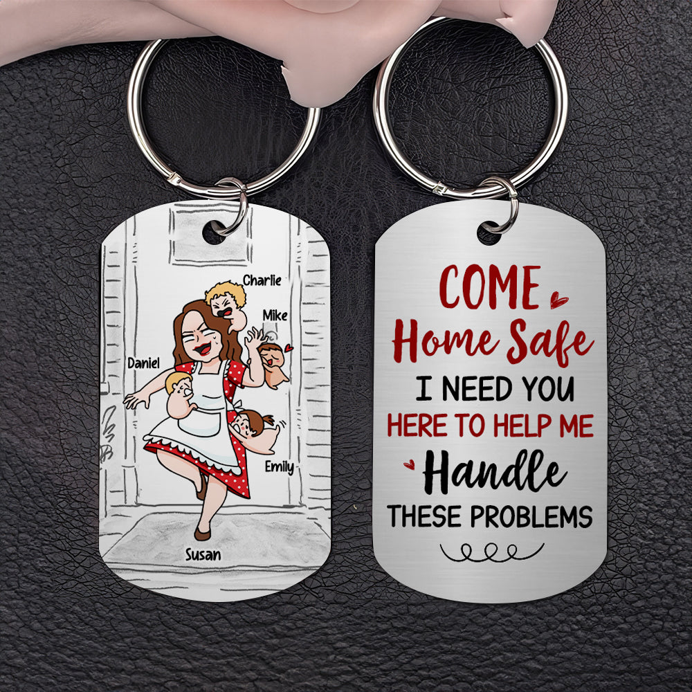 Come Home Safe, Gift For Him, Personalized Stainless Steel Keychain, Mom And Kids Keychain, Couple Gift - Keychains - GoDuckee
