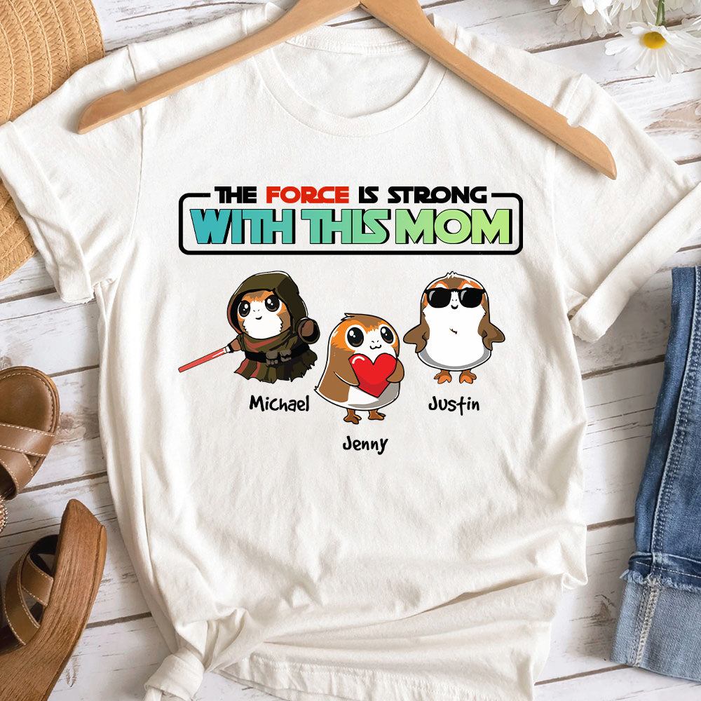 Personalized Gift For Mom Shirt The Force Is Strong 04NAHN110124 - Shirts - GoDuckee