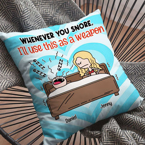 Funny Couple, Whenever You Snore, I'll Use This As A Weapon, Personalized Square Pillow, Couple Gifts, Gifts For Him, Gifts For Her, Valentine's Day Gifts - Pillow - GoDuckee