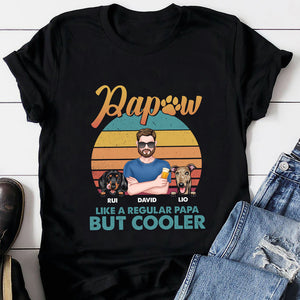 Papaw Like A Regular Papa But Cooler - Personalized Shirt - Gift For Dog Lovers - Shirts - GoDuckee