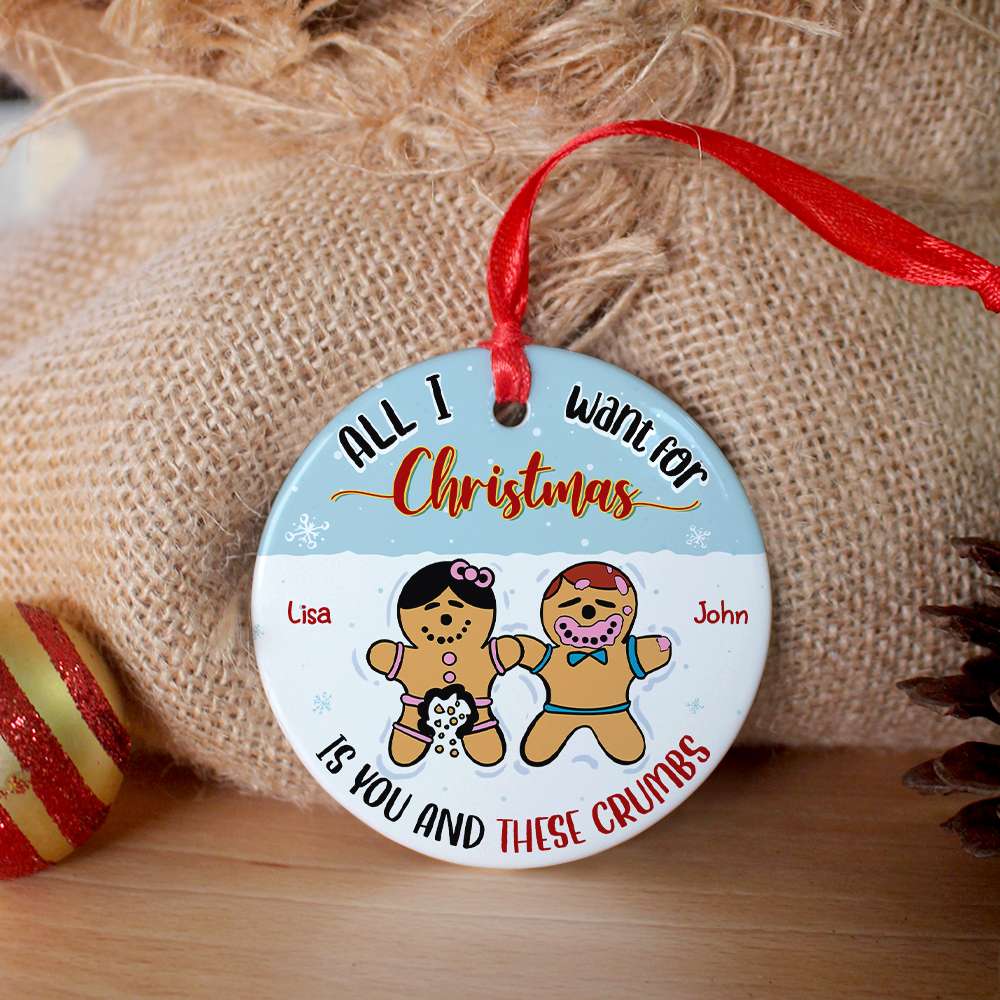 All I Want For Christmas Is You, Couple Gift, Personalized Ceramic Ornament, Naughty Gingerbread Cookie Ornament, Christmas Gift - Ornament - GoDuckee