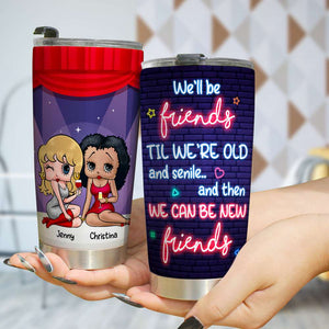 We'll Be Friends, Gift For Friends, Personalized Tumbler, Bestie Friendship Tumbler 06OHHN040823HH - Tumbler Cup - GoDuckee