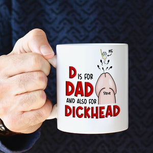 D Is For Dad And Also For Dickhead- Gift For Dad- Personalized Coffee Mug- Father's Day Mug - Coffee Mug - GoDuckee