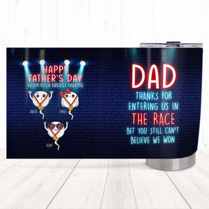 Dad Thanks For Entering Us In The Race Personalized Tumbler - Tumbler Cup - GoDuckee