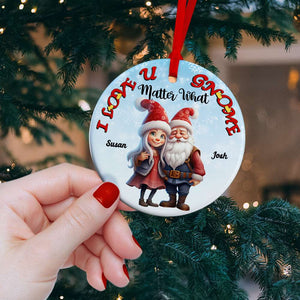 I Love You Gnome Matter What, Couple Gift, Personalized Ceramic Ornament, Gnome Couple Ornament, Christmas Gift - Ornament - GoDuckee