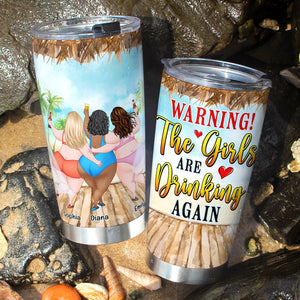 Warning The Girls are Drinking Again -Personalized Tumbler - Gift For Friends- Funny Summer Friends Tumbler - Tumbler Cup - GoDuckee