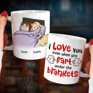 I Love You Even When You Fart Under The Blankets-Personalized Coffee Mug- Gift For Couple- Funny Couple Mug - Coffee Mug - GoDuckee