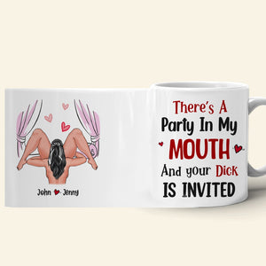 Couple, There's A Party In My Mouth And Your Dick Is Invited, Personalized Mug, Gift For Couple - Coffee Mug - GoDuckee