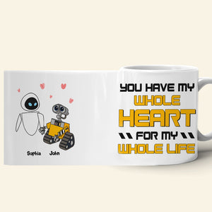 You Have My Whole Heart For My Whole Life Personalized Couple Coffee Mug 02HTTN120723 - Coffee Mug - GoDuckee
