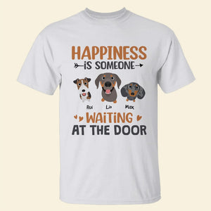 Dog, Happiness Is Someone Waitting At The Door, Personalized Shirt, Gift For Dog Lovers - Shirts - GoDuckee