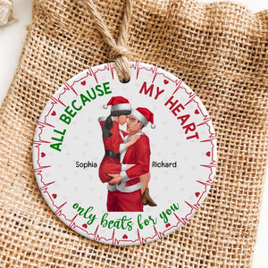 All Because My Heart Only Beats For You- Personalized Ceramic Circle Ornament-Gift For Him/ Gift For Her- Christmas Gift- Couple Ornament - Ornament - GoDuckee