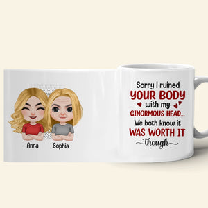 Mother, Mom Sorry I Ruined Your Body With My Ginormous Head, Personalized Mug, Gift For Mother - Coffee Mug - GoDuckee