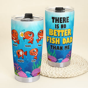 Personalized Gifts For Dad Tumbler There Is No Better Fish Dad Than Me 012totn130324 - Tumbler Cups - GoDuckee