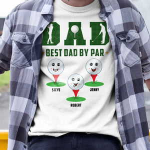 Father, Best Dad By Par, Personalized Shirt, Gifts For Dad - Shirts - GoDuckee