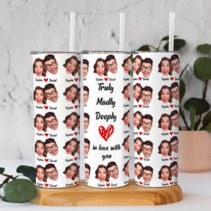 Couple, Truly Madly Deeply In Love With You, Custom Photo Skinny Tumbler, Valentine Gifts, Couple Gifts, 04KAPO251223 - Tumbler Cup - GoDuckee
