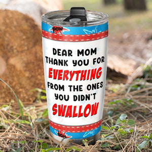 Mother, Dear Mom Thank You For Everything, Personalized Tumbler, Mom Gifts, 02OHPO290323 - Tumbler Cup - GoDuckee