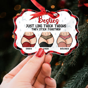 Friends, Besties Just Like Thick Thighs, Acrylic Ornament Personalized, Christmas Gifts For Friends - Ornament - GoDuckee
