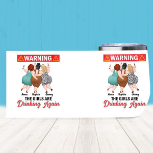 Warning! The Girls Are Drinking Again Personalized Chubby Besties Wine Tumbler Gift For Friend - Wine Tumbler - GoDuckee