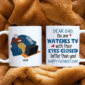 Personalized Gifts For Dad Coffee Mug Dear Dad, No One Watches TV With Their Eyes Closed Better Than You - Coffee Mugs - GoDuckee