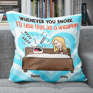 Funny Couple, Whenever You Snore, I'll Use This As A Weapon, Personalized Square Pillow, Couple Gifts, Gifts For Him, Gifts For Her, Valentine's Day Gifts - Pillow - GoDuckee