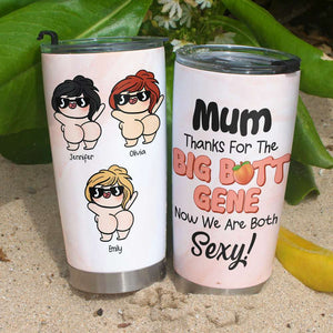 Personalized Gifts For Mum Tumbler Thanks For The Big Butt Gene 01OHHN010324 - Tumbler Cups - GoDuckee