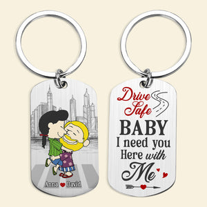 Personalized Gifts For Couple Keychain 01ohtn030125hg Drive Safe Baby I Need You Here With Me - Keychains - GoDuckee