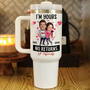 I'm Yours No Returns Or Refunds, Personalized Tumbler Handle, Best Gift Couple - Tumbler Cup - GoDuckee