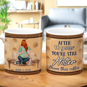 Personalized Gifts For Couple Coffee Mug You're Still Hotter Than This Coffee - Coffee Mug - GoDuckee