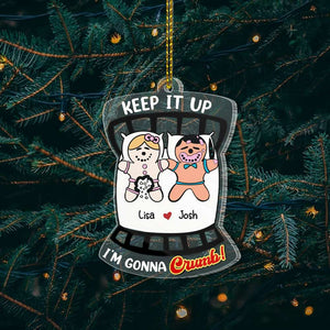 Keep It Up, I'm Gonna Crumb, Couple Gift, Personalized Ornament, Funny Gingerbread Couple Ornament, Christmas Gift 01HTHN050823 - Ornament - GoDuckee