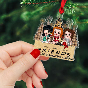 Friends Are The Family We Choose, Gift For Friends, Personalized Acrylic Ornament, Bestie Ornament, Christmas Gift 01NAHN181123HH - Ornament - GoDuckee