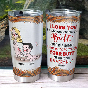I Love You For Who You Are, Gift For Couple, Personalized Tumbler, Naughty Couple Tumbler, Couple Gift - Tumbler Cup - GoDuckee