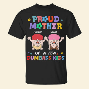 Personalized Gifts For Mom Shirt Proud Mother Dumbass Kids - 2D Shirts - GoDuckee
