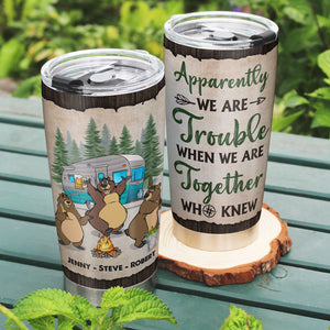 Camping Friends, We Are Trouble When We Are Together, Personalized Tumbler, Gifts For Camping Lovers, Camp Crew, Adventures, Friends - Tumbler Cup - GoDuckee