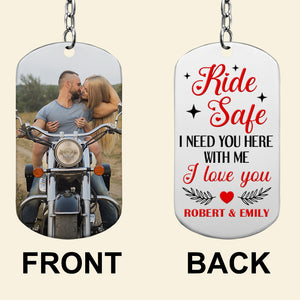Ride Safe I Need You Here With Me I Love You-Custom Photo Stainless Steel Keychain- Couple Gift - Keychains - GoDuckee
